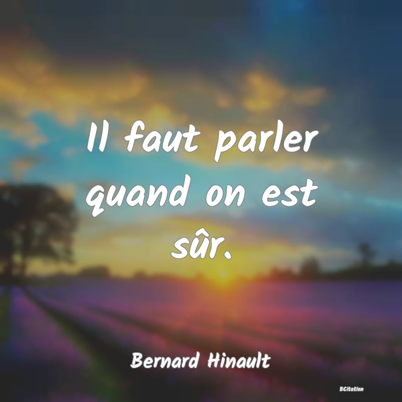Belle Citation - Il faut parler quand on est sûr. - Bernard Hinault
