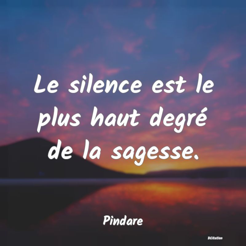 image de citation: Le silence est le plus haut degré de la sagesse.