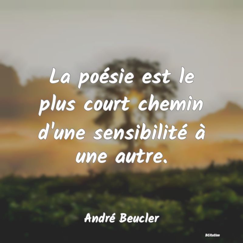 image de citation: La poésie est le plus court chemin d'une sensibilité à une autre.