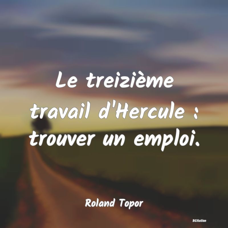 image de citation: Le treizième travail d'Hercule : trouver un emploi.