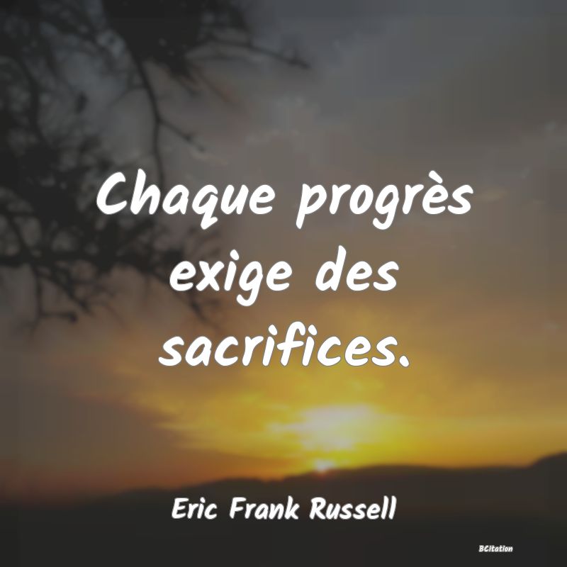 image de citation: Chaque progrès exige des sacrifices.