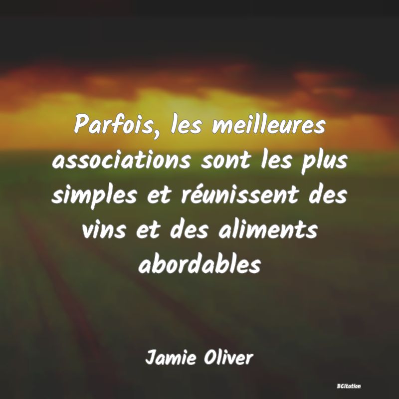 image de citation: Parfois, les meilleures associations sont les plus simples et réunissent des vins et des aliments abordables