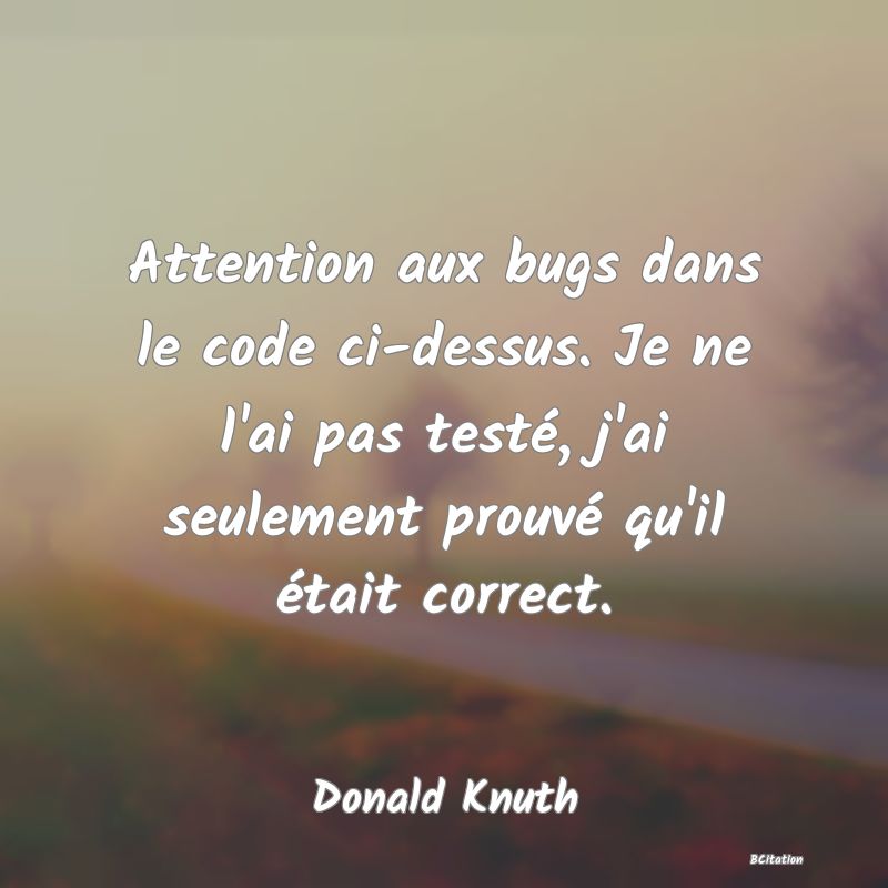 image de citation: Attention aux bugs dans le code ci-dessus. Je ne l'ai pas testé, j'ai seulement prouvé qu'il était correct.