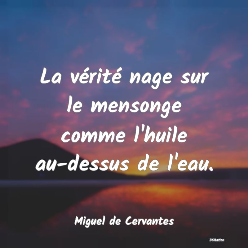 image de citation: La vérité nage sur le mensonge comme l'huile au-dessus de l'eau.