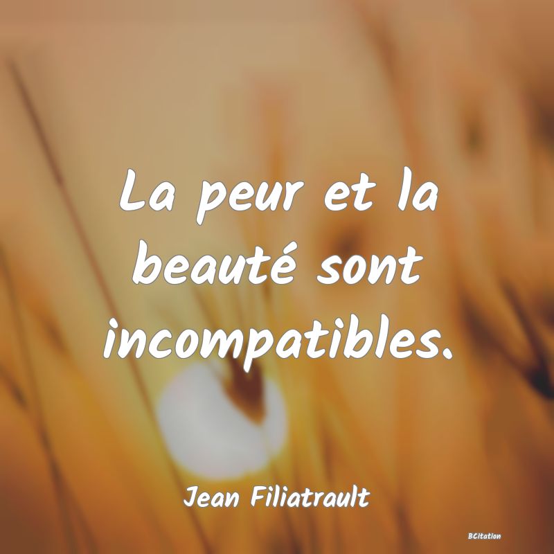 image de citation: La peur et la beauté sont incompatibles.