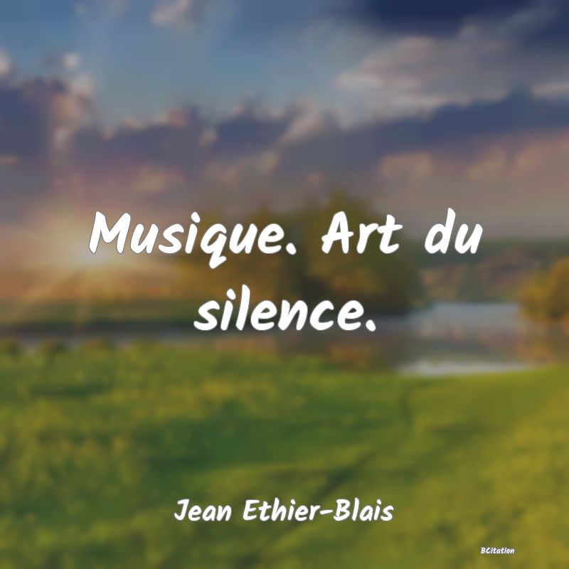 image de citation: Musique. Art du silence.
