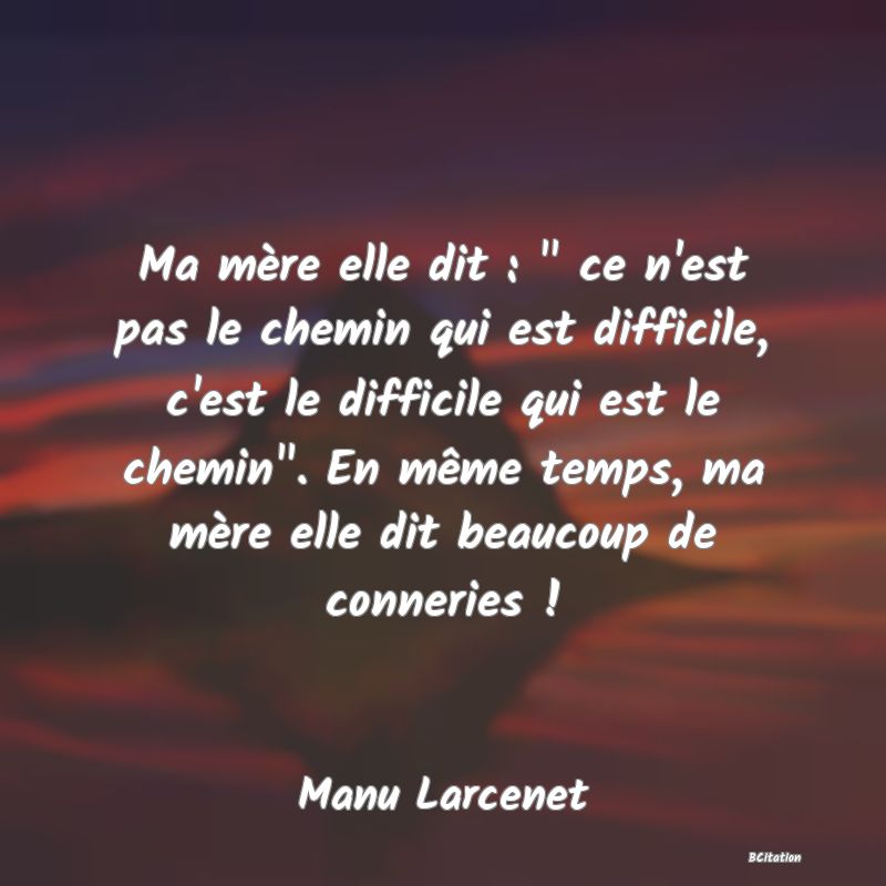Belle Citation - Ma mère elle dit : 