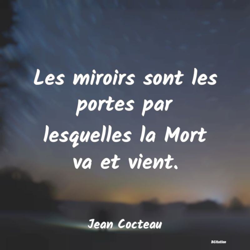 image de citation: Les miroirs sont les portes par lesquelles la Mort va et vient.