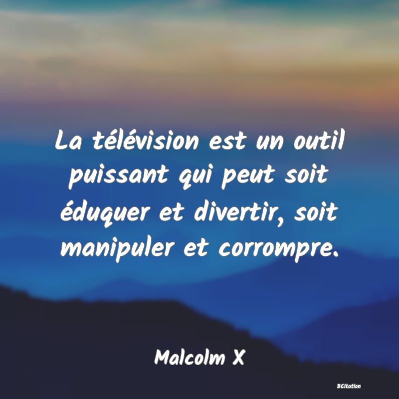 image de citation: La télévision est un outil puissant qui peut soit éduquer et divertir, soit manipuler et corrompre.