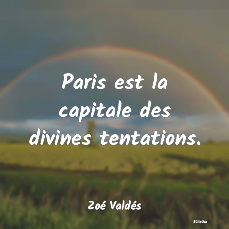 image de citation: Paris est la capitale des divines tentations.