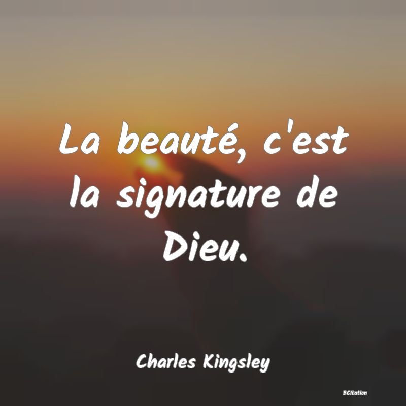 image de citation: La beauté, c'est la signature de Dieu.