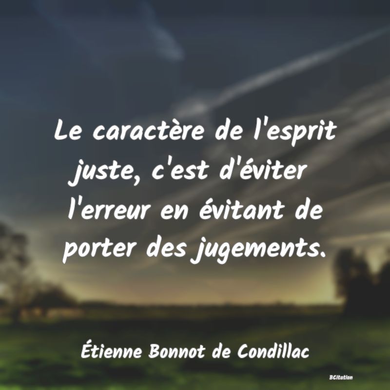 image de citation: Le caractère de l'esprit juste, c'est d'éviter l'erreur en évitant de porter des jugements.