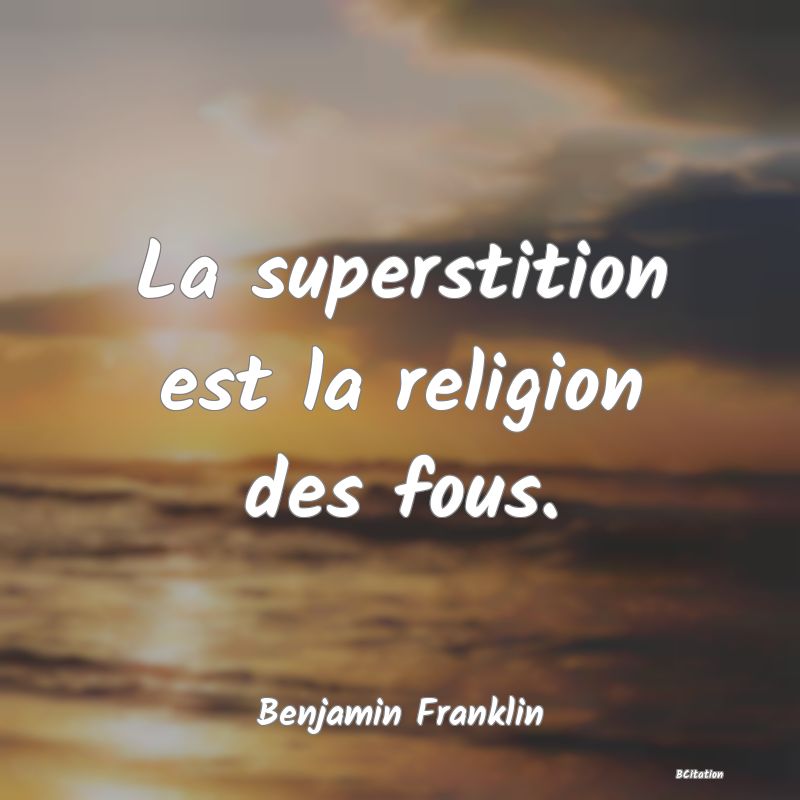 image de citation: La superstition est la religion des fous.
