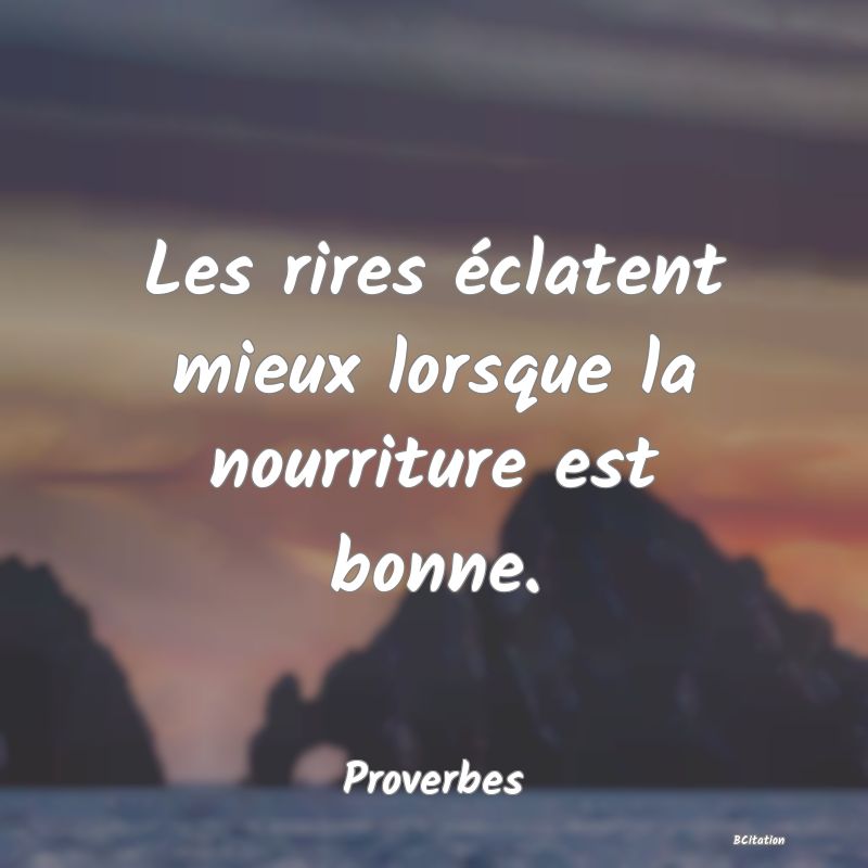 image de citation: Les rires éclatent mieux lorsque la nourriture est bonne.