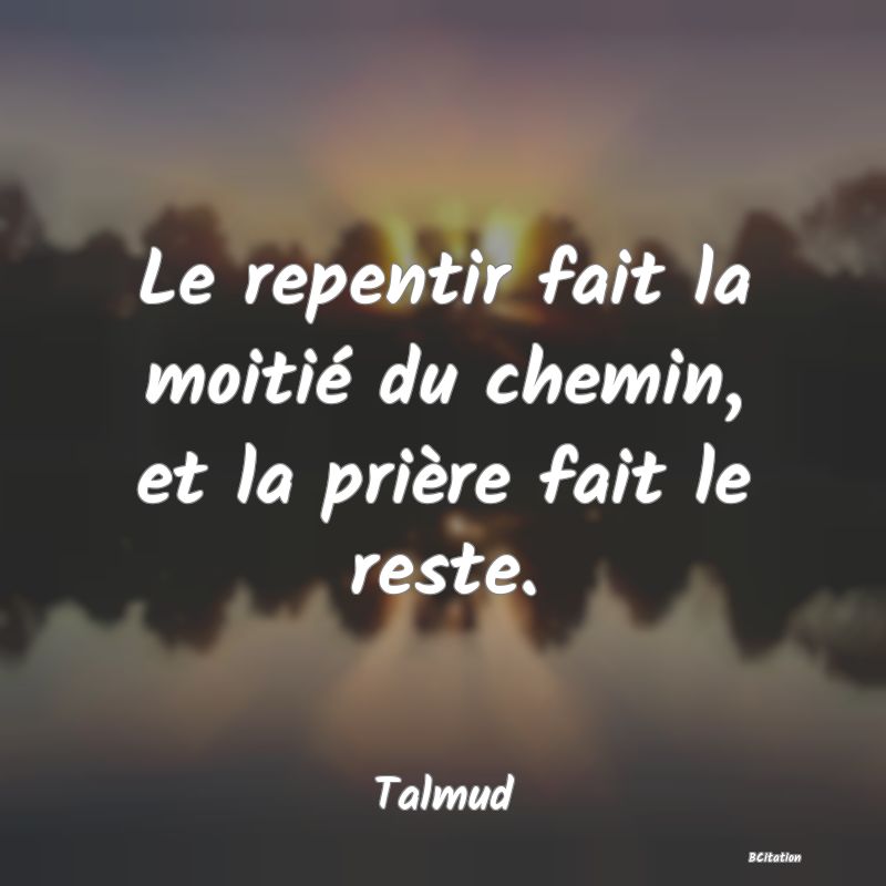 image de citation: Le repentir fait la moitié du chemin, et la prière fait le reste.