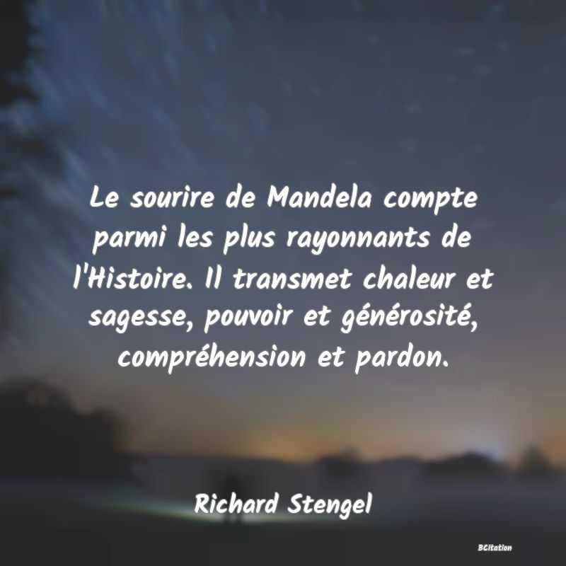 image de citation: Le sourire de Mandela compte parmi les plus rayonnants de l'Histoire. Il transmet chaleur et sagesse, pouvoir et générosité, compréhension et pardon.