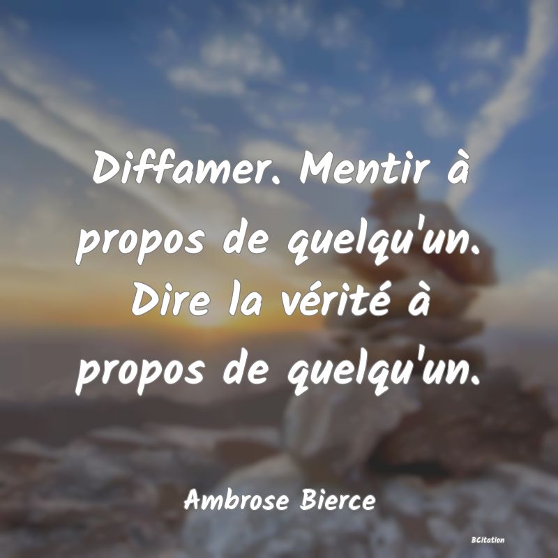 image de citation: Diffamer. Mentir à propos de quelqu'un. Dire la vérité à propos de quelqu'un.