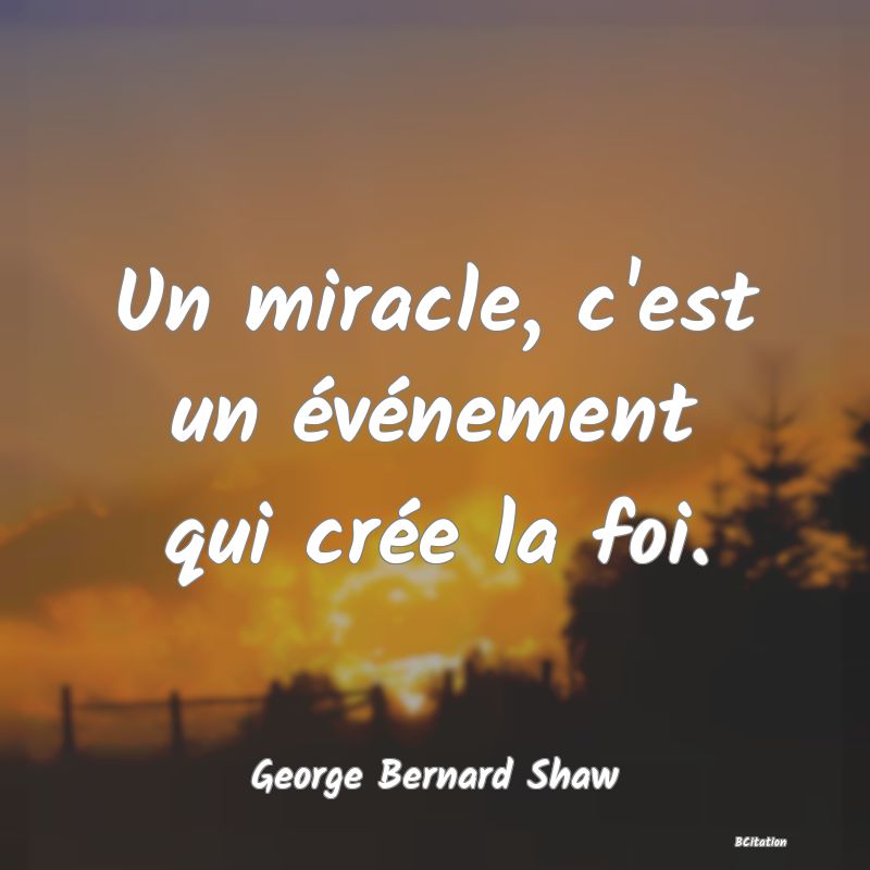 image de citation: Un miracle, c'est un événement qui crée la foi.