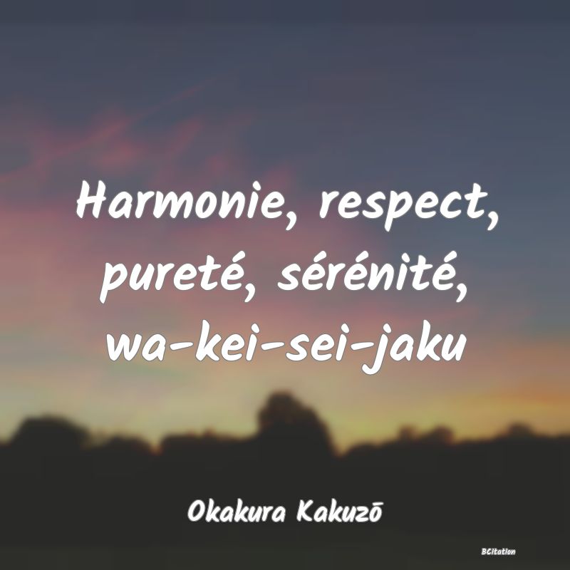 image de citation: Harmonie, respect, pureté, sérénité, wa-kei-sei-jaku