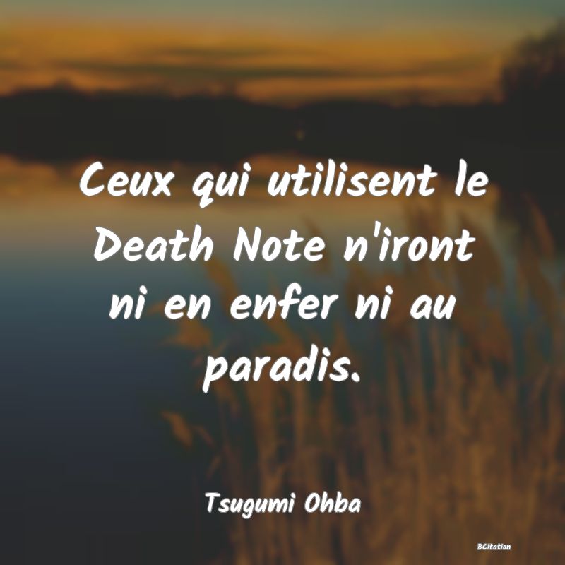 image de citation: Ceux qui utilisent le Death Note n'iront ni en enfer ni au paradis.