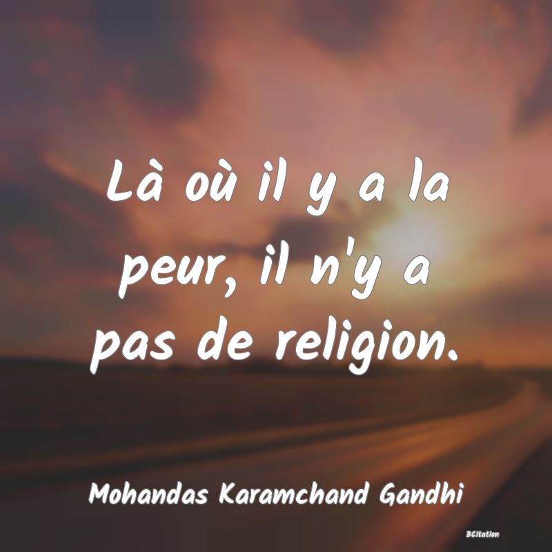 image de citation: Là où il y a la peur, il n'y a pas de religion.