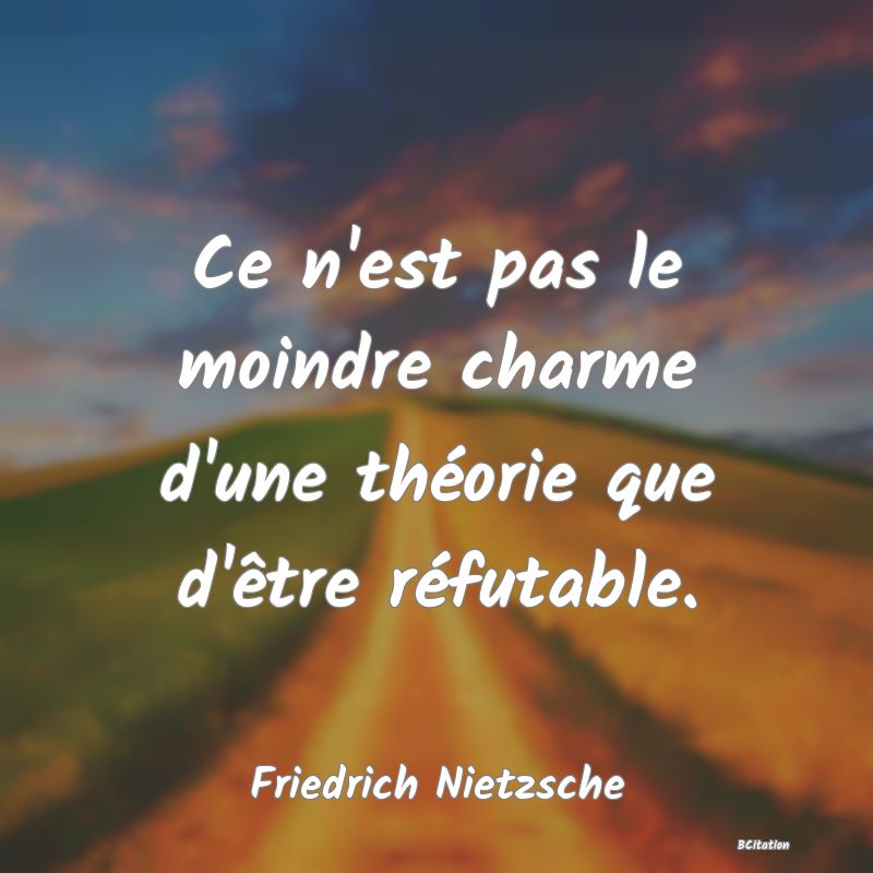 image de citation: Ce n'est pas le moindre charme d'une théorie que d'être réfutable.