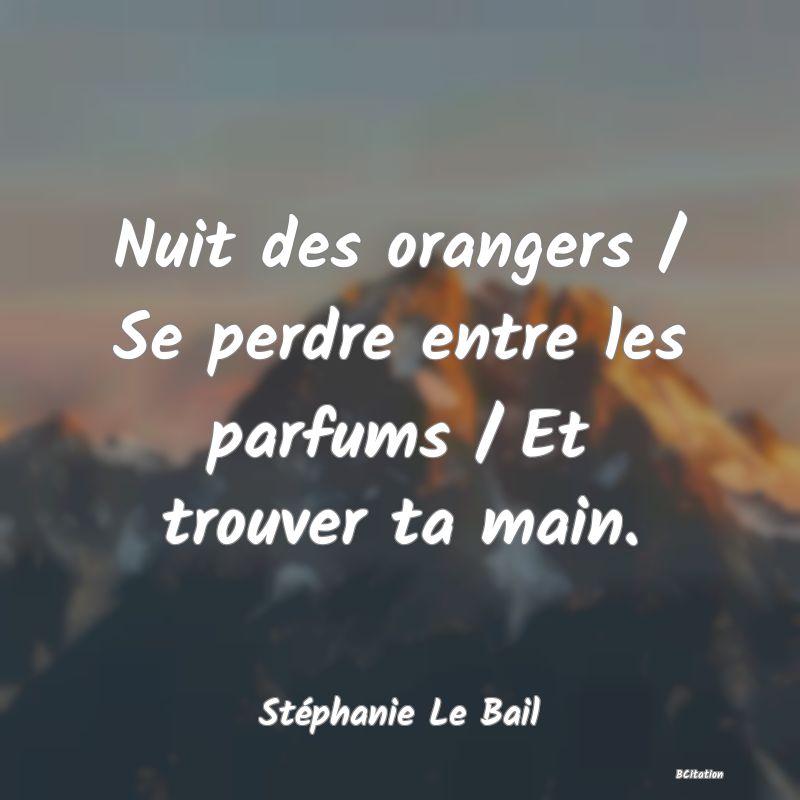 image de citation: Nuit des orangers / Se perdre entre les parfums / Et trouver ta main.