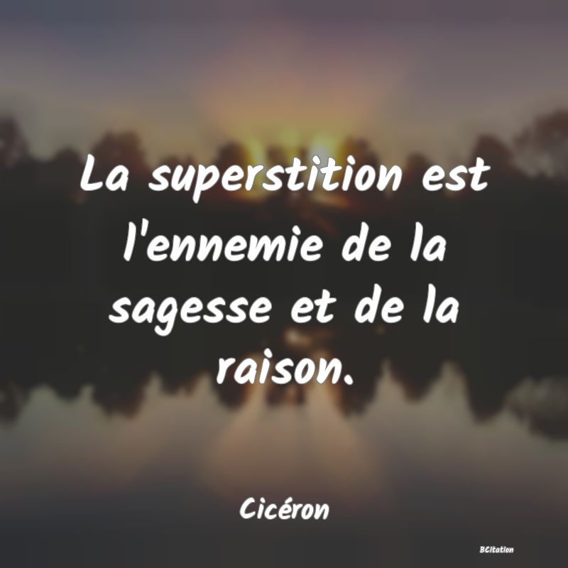 image de citation: La superstition est l'ennemie de la sagesse et de la raison.