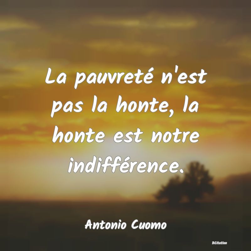 image de citation: La pauvreté n'est pas la honte, la honte est notre indifférence.