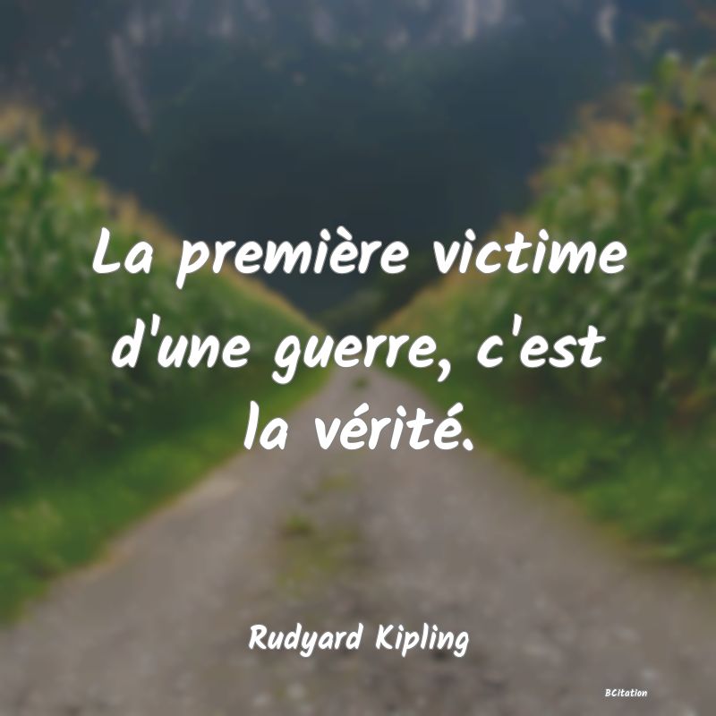 image de citation: La première victime d'une guerre, c'est la vérité.