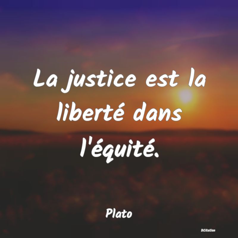 image de citation: La justice est la liberté dans l'équité.
