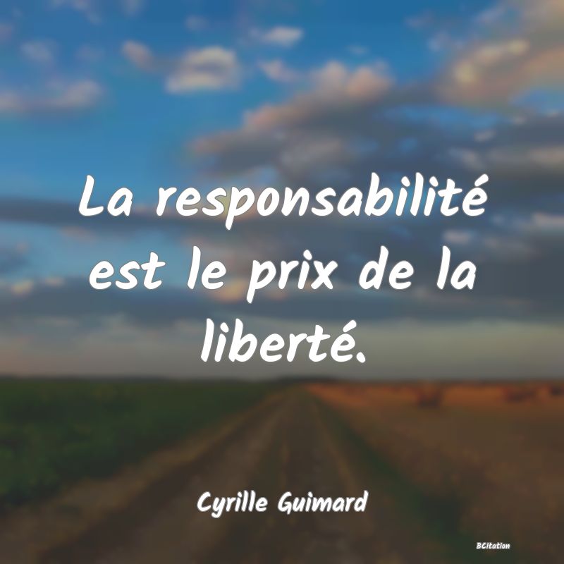 image de citation: La responsabilité est le prix de la liberté.