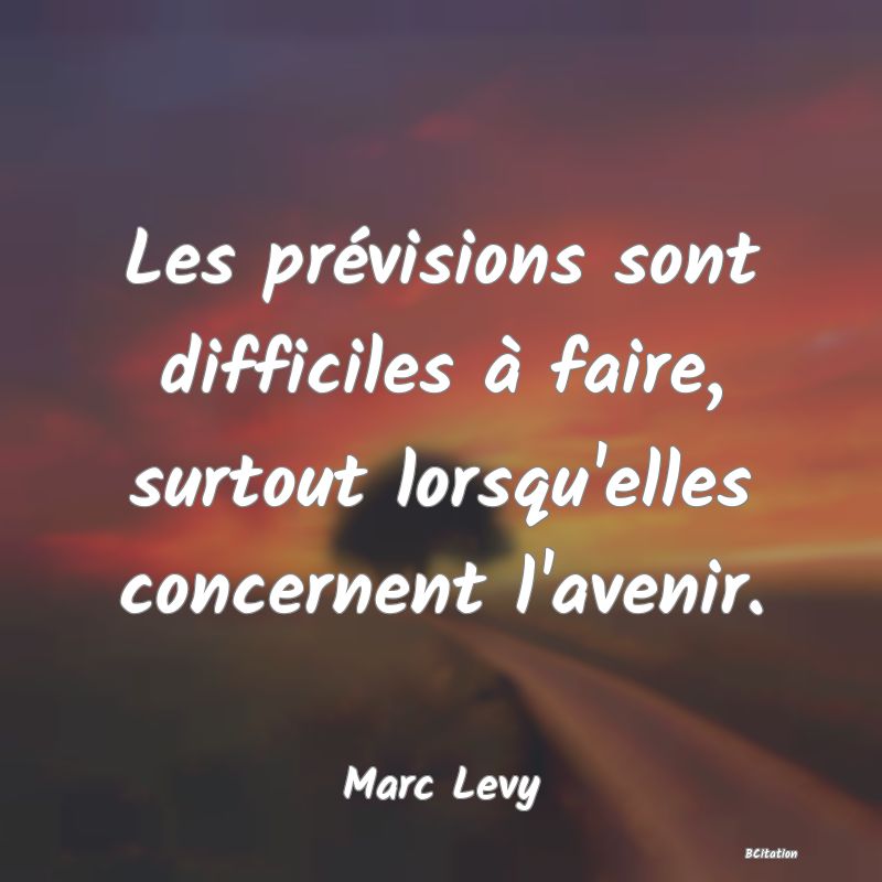 image de citation: Les prévisions sont difficiles à faire, surtout lorsqu'elles concernent l'avenir.