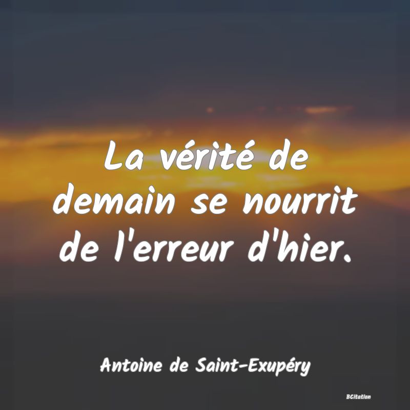 image de citation: La vérité de demain se nourrit de l'erreur d'hier.