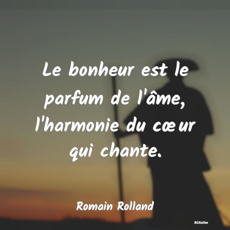 image de citation: Le bonheur est le parfum de l'âme, l'harmonie du cœur qui chante.