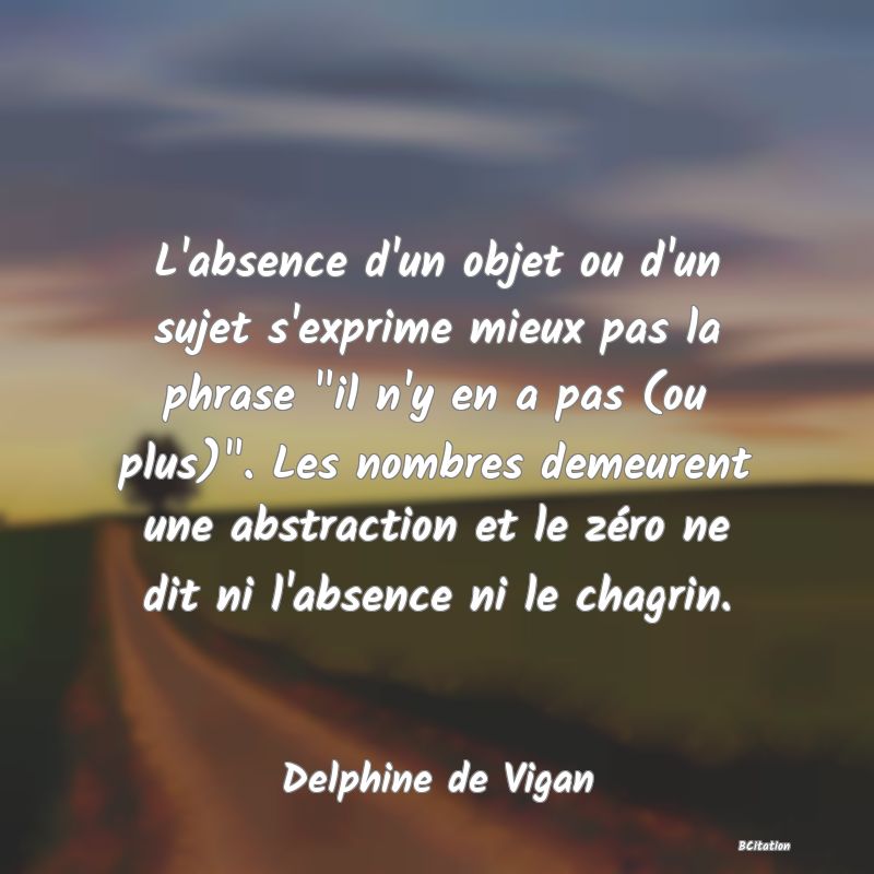 Belle Citation - L'absence d'un objet ou d'un sujet s'exprime mieux pas la phrase 