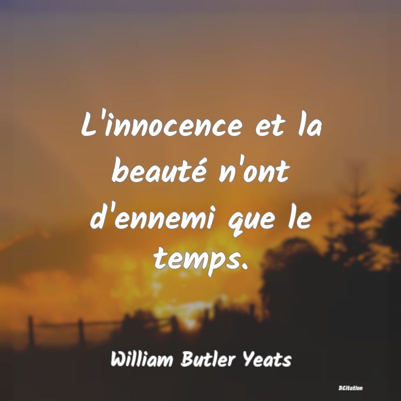 image de citation: L'innocence et la beauté n'ont d'ennemi que le temps.