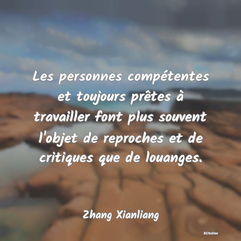 image de citation: Les personnes compétentes et toujours prêtes à travailler font plus souvent l'objet de reproches et de critiques que de louanges.