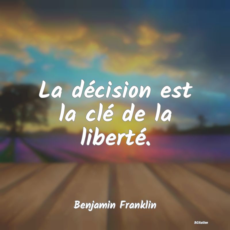 image de citation: La décision est la clé de la liberté.