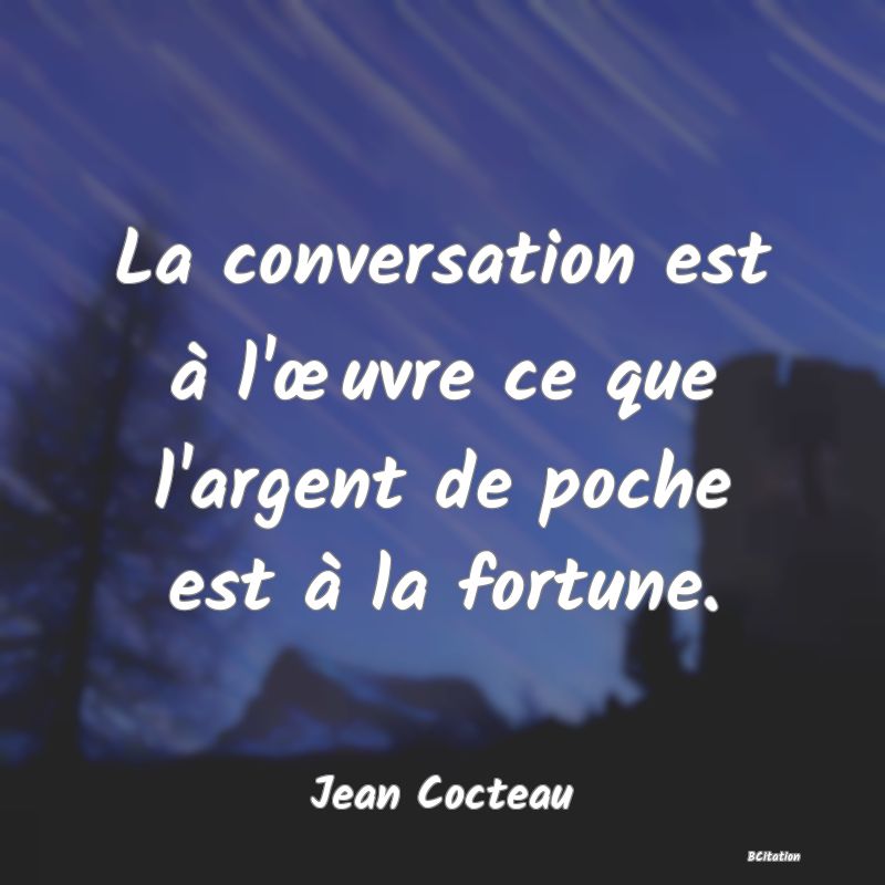 image de citation: La conversation est à l'œuvre ce que l'argent de poche est à la fortune.