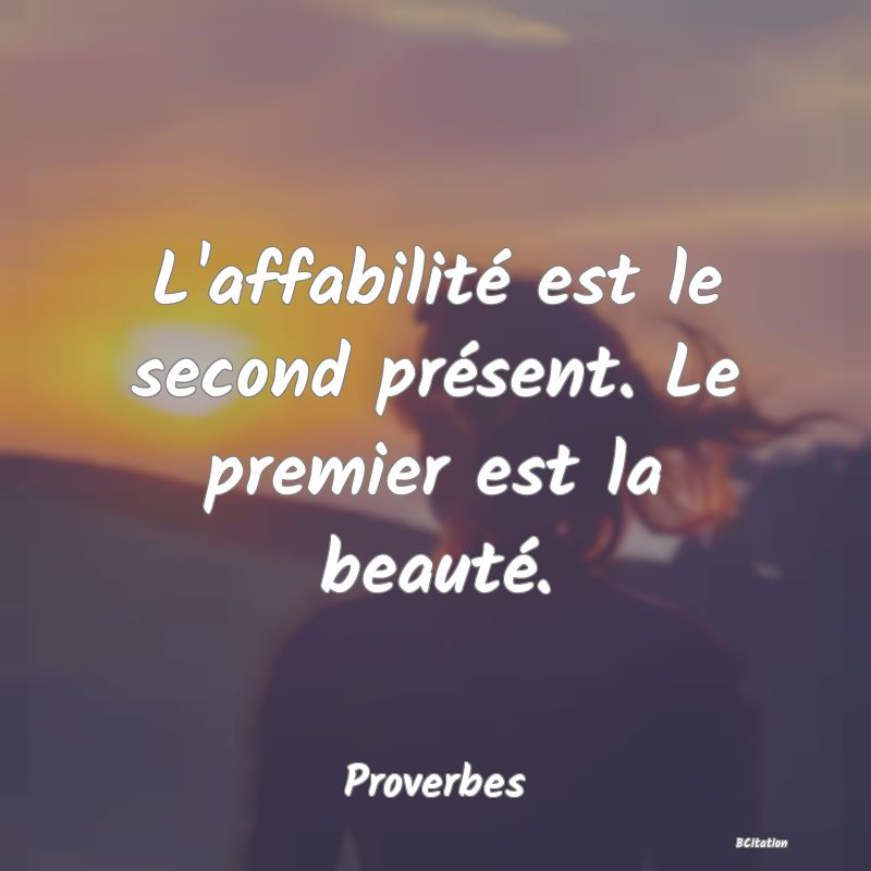 image de citation: L'affabilité est le second présent. Le premier est la beauté.