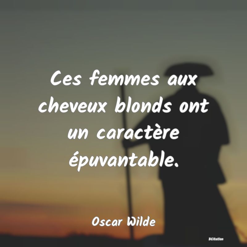 image de citation: Ces femmes aux cheveux blonds ont un caractère épuvantable.