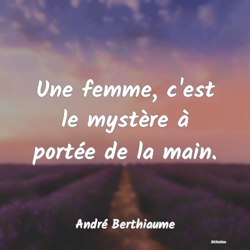 image de citation: Une femme, c'est le mystère à portée de la main.