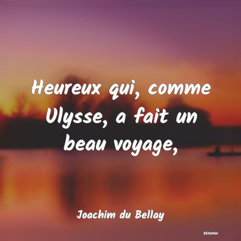 image de citation: Heureux qui, comme Ulysse, a fait un beau voyage,