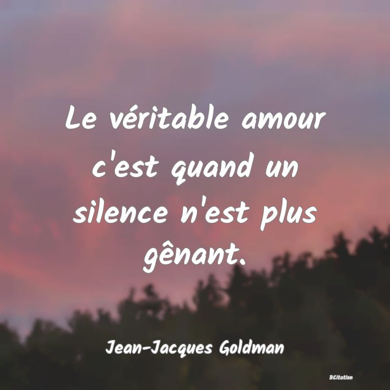 image de citation: Le véritable amour c'est quand un silence n'est plus gênant.