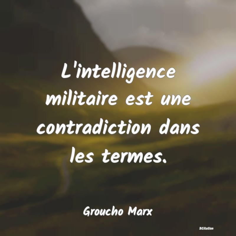 image de citation: L'intelligence militaire est une contradiction dans les termes.