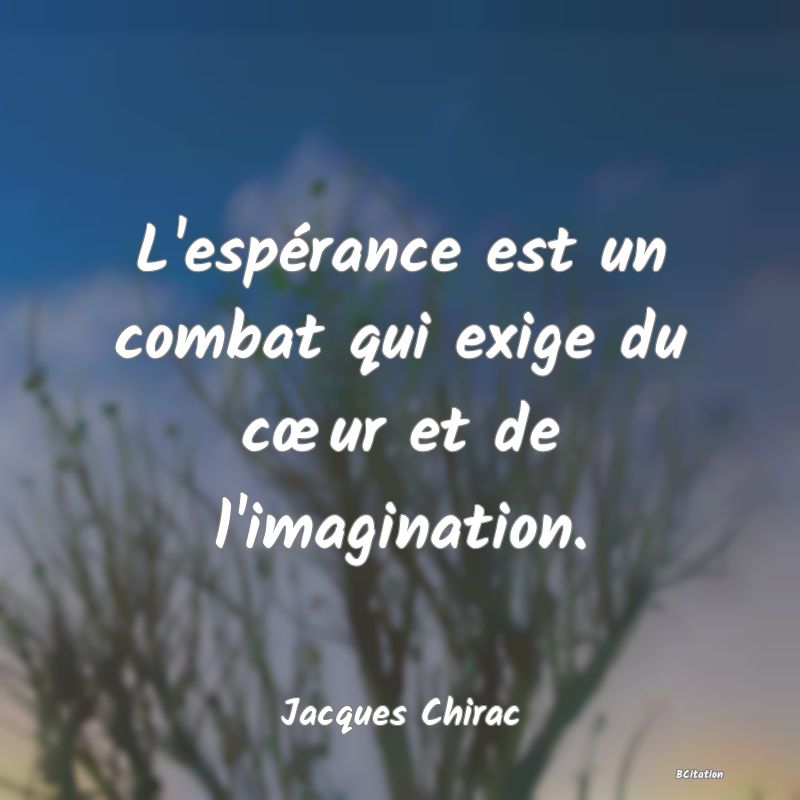 image de citation: L'espérance est un combat qui exige du cœur et de l'imagination.