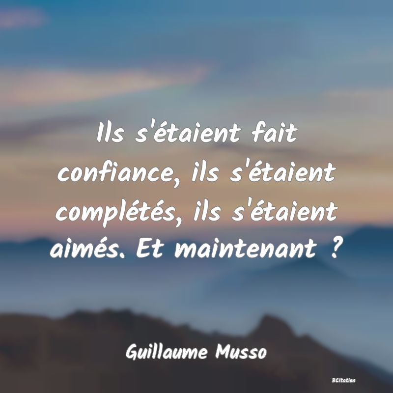 Belle Citation - Ils s'étaient fait confiance, ils s'étaient complétés, ils s'étaient aimés. Et maintenant ? - Guillaume Musso