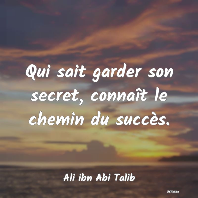 image de citation: Qui sait garder son secret, connaît le chemin du succès.