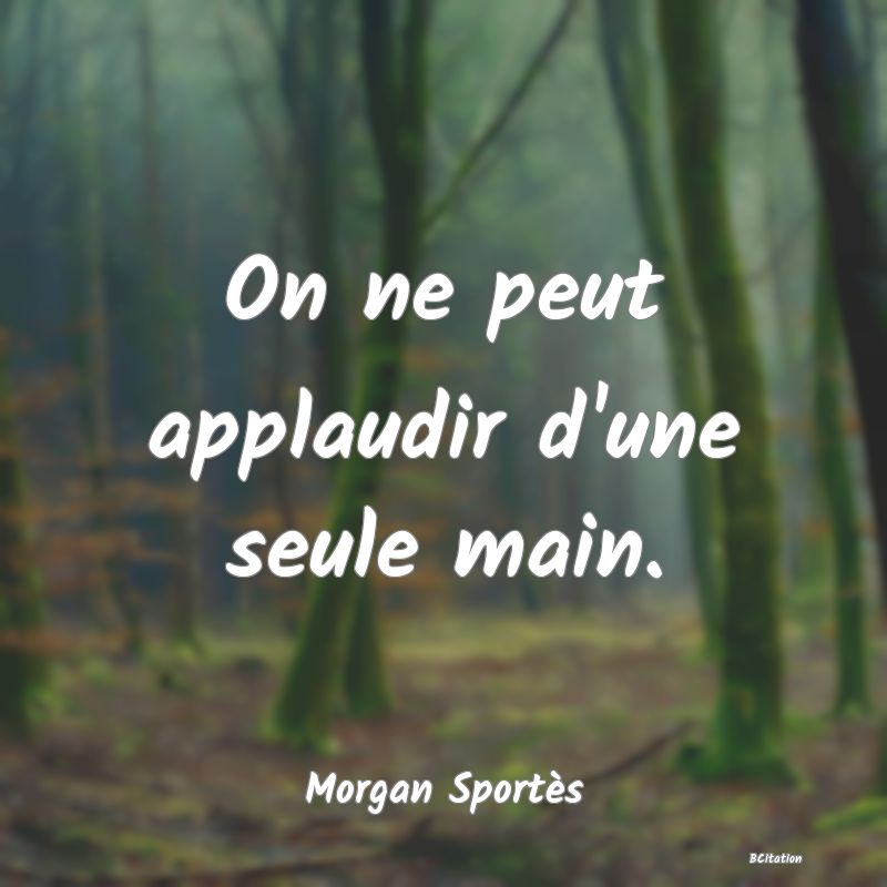 image de citation: On ne peut applaudir d'une seule main.